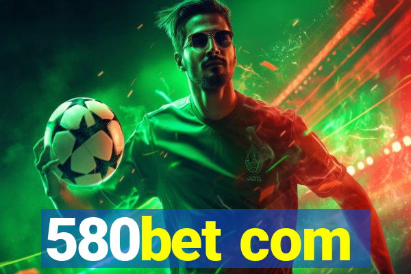 580bet com